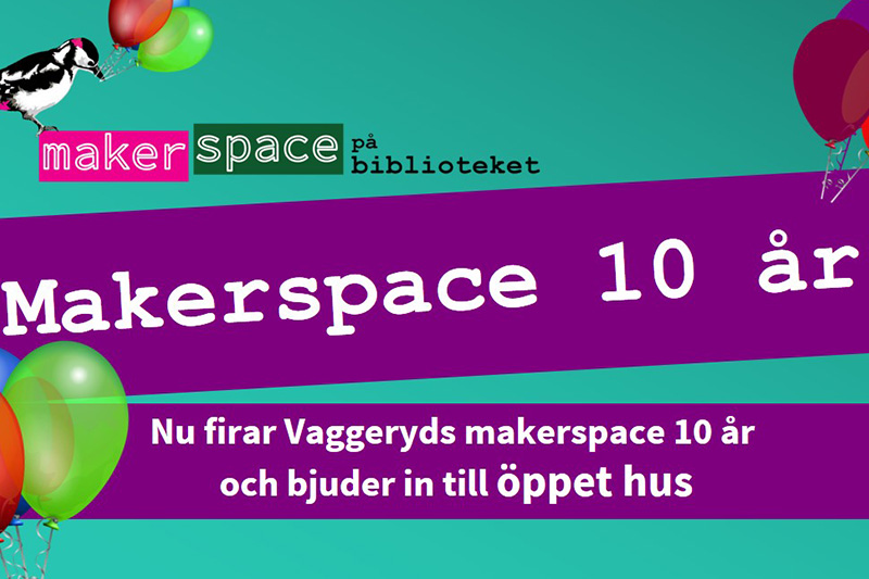 Makerspace 10 år och bjuder in till öppet hus.